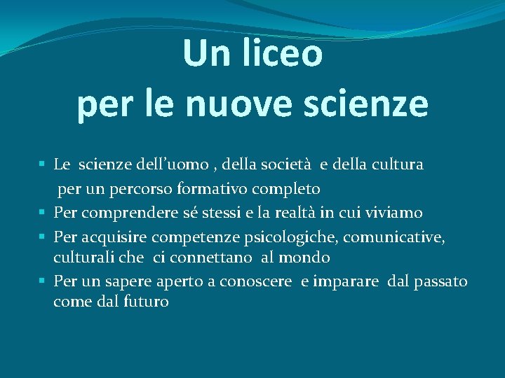 Un liceo per le nuove scienze Le scienze dell’uomo , della società e della