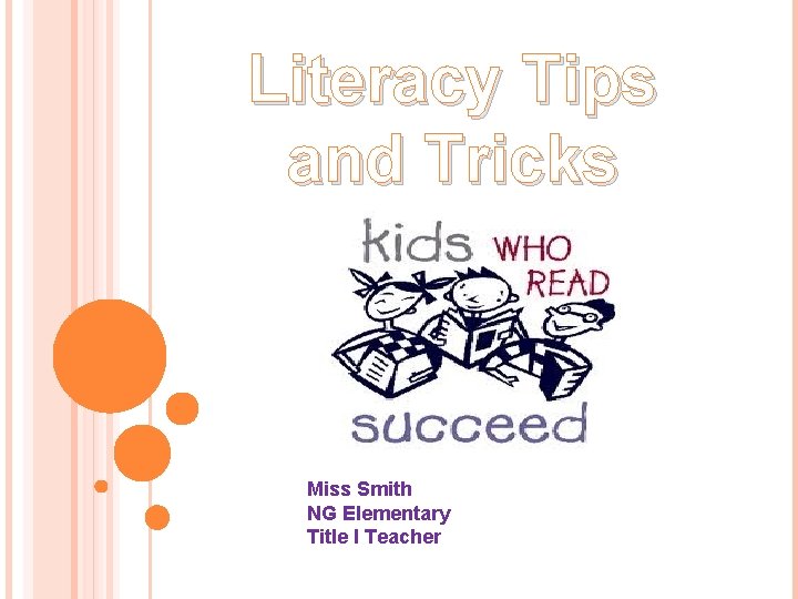 Literacy Tips and Tricks Miss Smith NG Elementary Title I Teacher 