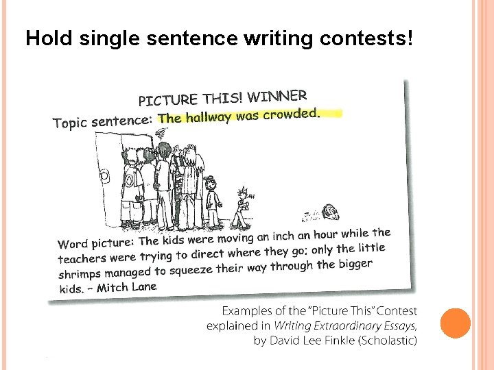 Hold single sentence writing contests! 