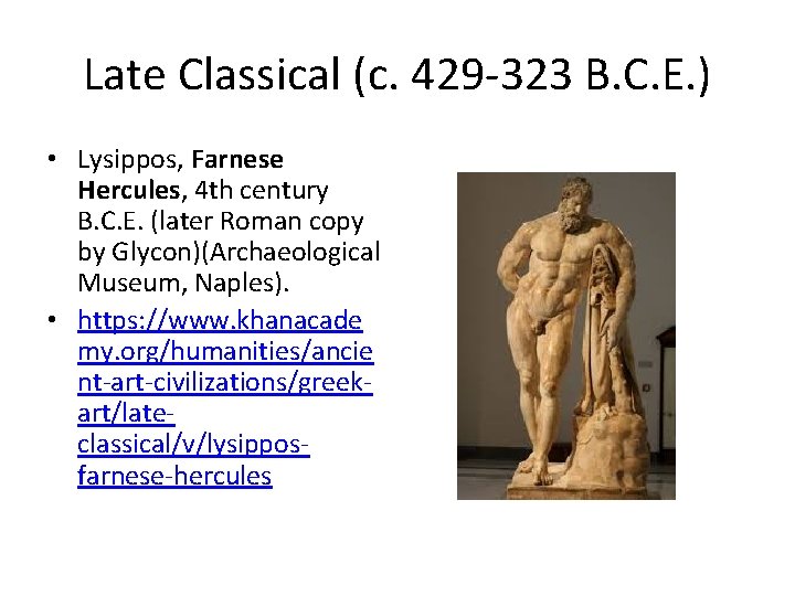 Late Classical (c. 429 -323 B. C. E. ) • Lysippos, Farnese Hercules, 4