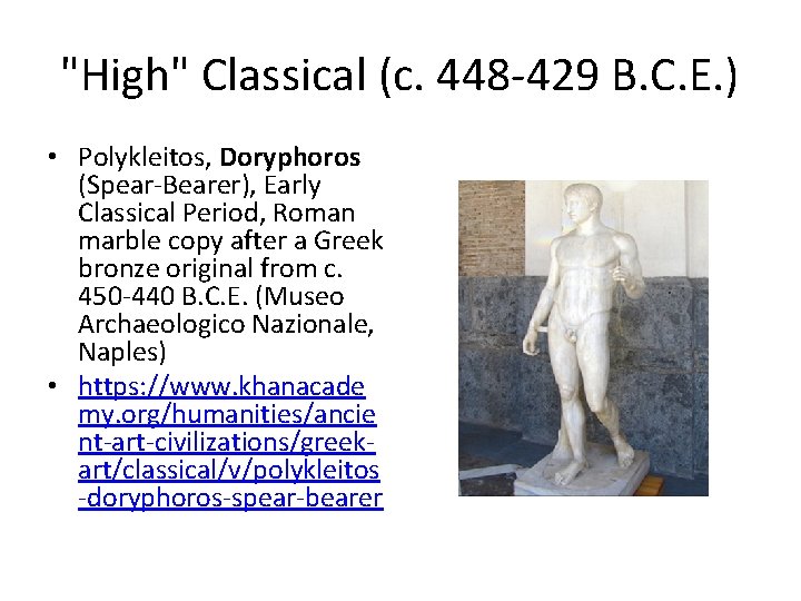 "High" Classical (c. 448 -429 B. C. E. ) • Polykleitos, Doryphoros (Spear-Bearer), Early