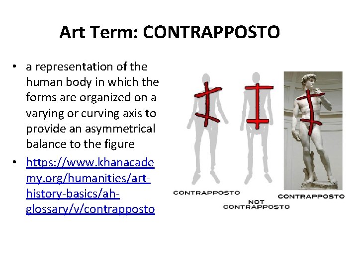 Art Term: CONTRAPPOSTO • a representation of the human body in which the forms