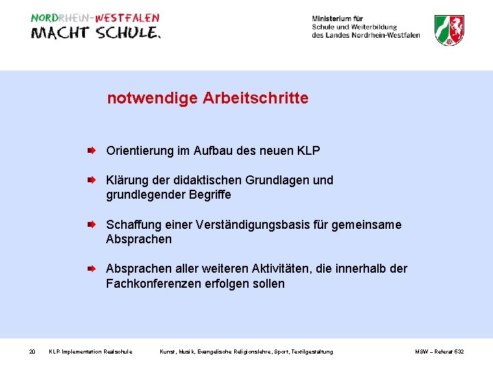 notwendige Arbeitschritte Orientierung im Aufbau des neuen KLP Klärung der didaktischen Grundlagen und grundlegender