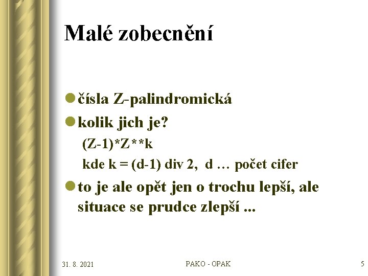 Malé zobecnění l čísla Z-palindromická l kolik jich je? (Z-1)*Z**k kde k = (d-1)