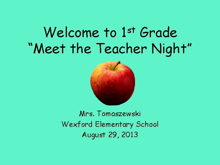 st 1 Welcome to Grade “Meet the Teacher Night” Mrs. Tomaszewski Wexford Elementary School