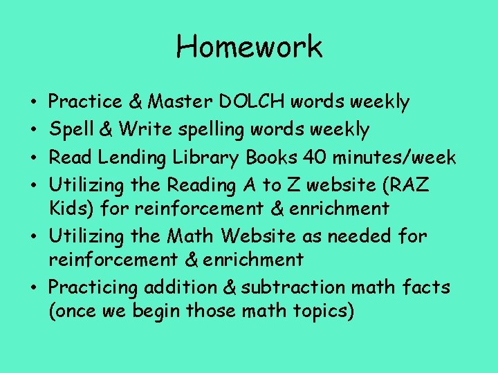 Homework Practice & Master DOLCH words weekly Spell & Write spelling words weekly Read