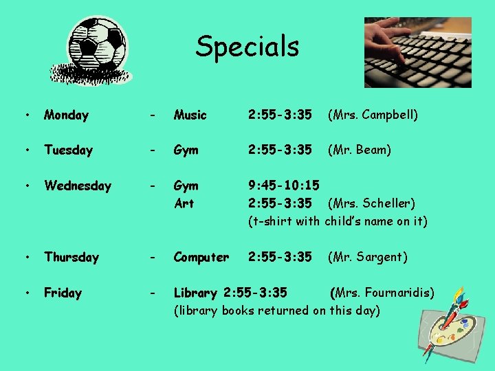 Specials • Monday - Music 2: 55 -3: 35 (Mrs. Campbell) • Tuesday -