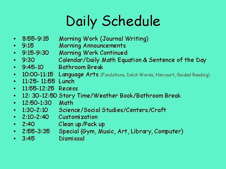 Daily Schedule • • • • 8: 55 -9: 15 Morning Work (Journal Writing)