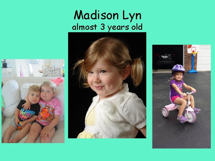 Madison Lyn almost 3 years old 