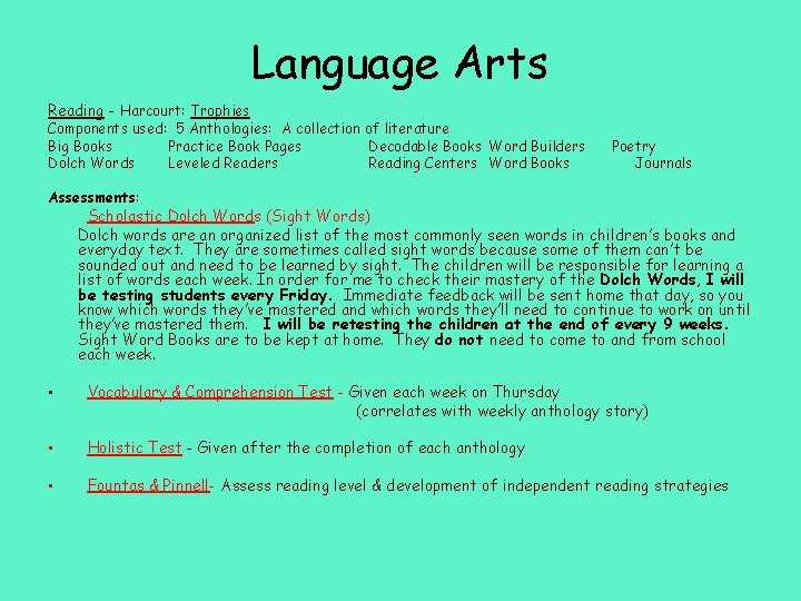 Language Arts Reading - Harcourt: Trophies Components used: 5 Anthologies: A collection of literature