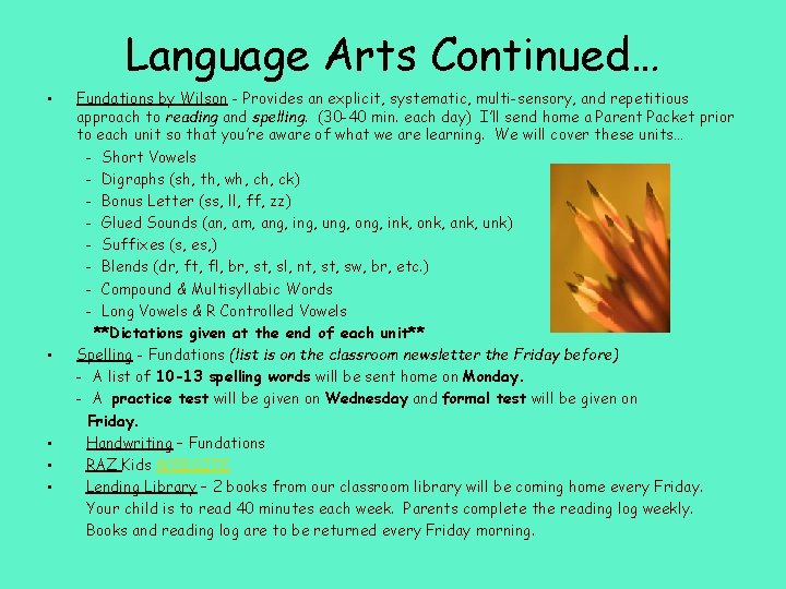 Language Arts Continued… • • • Fundations by Wilson - Provides an explicit, systematic,