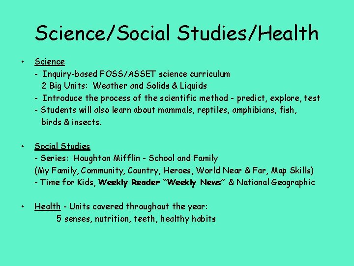 Science/Social Studies/Health • Science - Inquiry-based FOSS/ASSET science curriculum 2 Big Units: Weather and