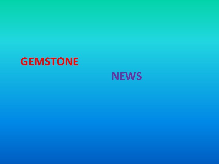 GEMSTONE NEWS 