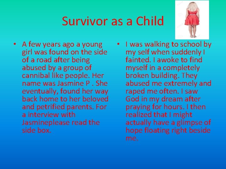 Survivor as a Child • A few years ago a young girl was found