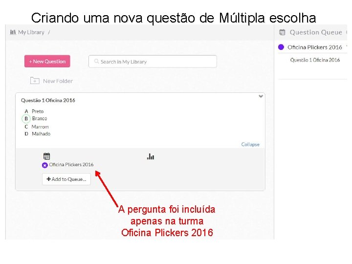 Criando uma nova questão de Múltipla escolha A pergunta foi incluída apenas na turma