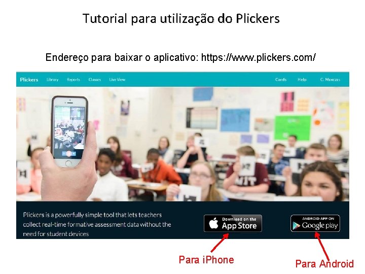 Tutorial para utilização do Plickers Endereço para baixar o aplicativo: https: //www. plickers. com/