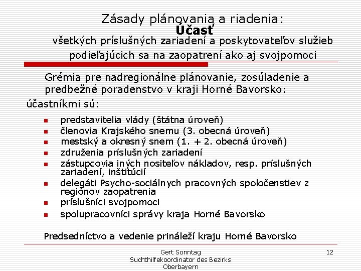 Zásady plánovania a riadenia: Účasť všetkých príslušných zariadení a poskytovateľov služieb podieľajúcich sa na