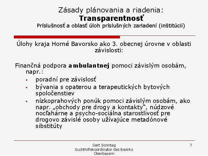 Zásady plánovania a riadenia: Transparentnosť Príslušnosť a oblasť úloh príslušných zariadení (inštitúcií) Úlohy kraja