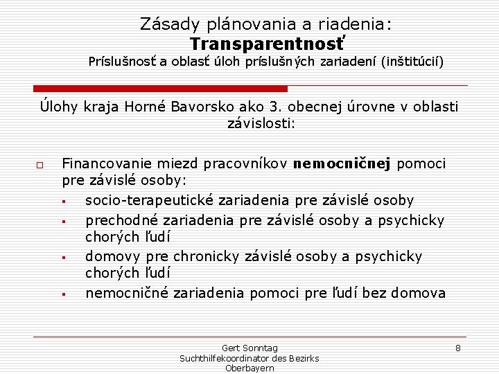 Zásady plánovania a riadenia: Transparentnosť Príslušnosť a oblasť úloh príslušných zariadení (inštitúcií) Úlohy kraja