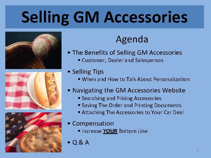 Selling GM Accessories Agenda • The Benefits of Selling GM Accessories § Customer, Dealer