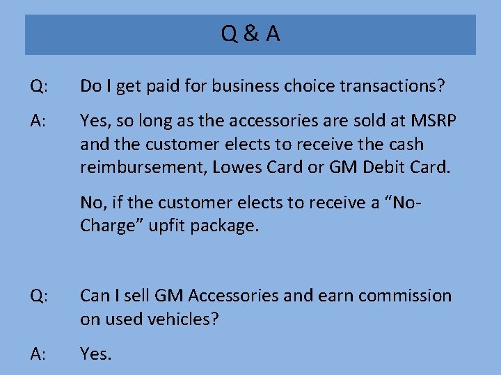 Q&A Q: Do I get paid for business choice transactions? A: Yes, so long