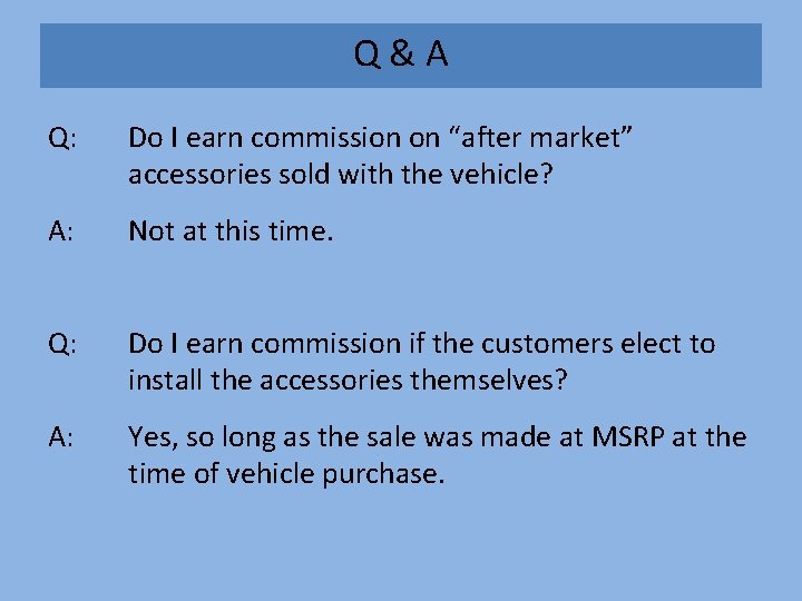 Q&A Q: Do I earn commission on “after market” accessories sold with the vehicle?