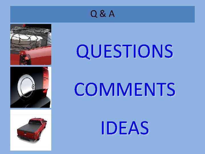 Q&A QUESTIONS COMMENTS IDEAS 