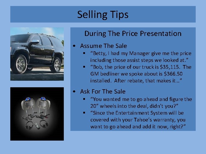 Selling Tips During The Price Presentation • Assume The Sale § “Betty, I had