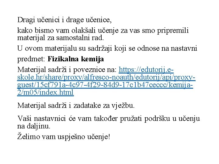 Dragi učenici i drage učenice, kako bismo vam olakšali učenje za vas smo pripremili Dragi učenici i drage učenice, kako bismo vam olakšali učenje za vas smo pripremili