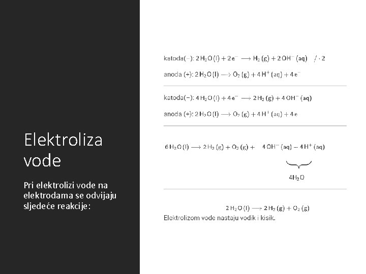 Elektroliza vode Pri elektrolizi vode na elektrodama se odvijaju sljedeće reakcije: 