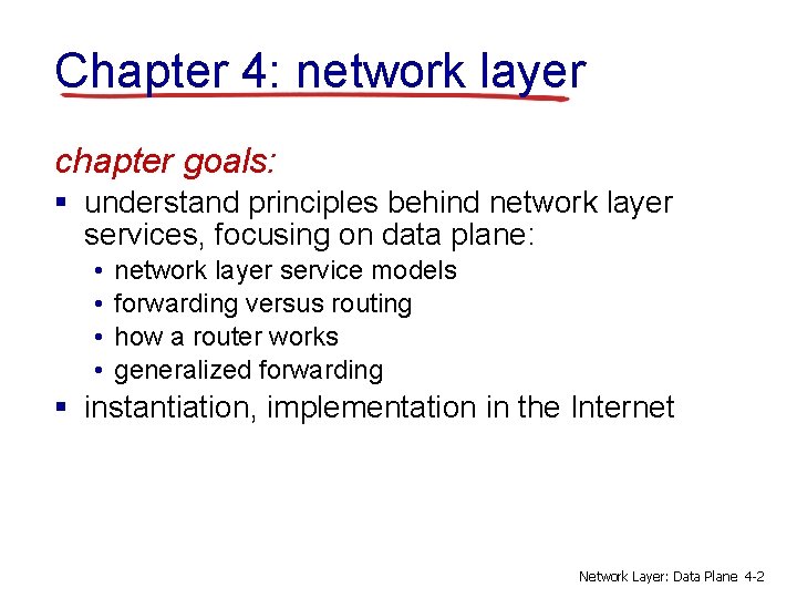 Chapter 4: network layer chapter goals: § understand principles behind network layer services, focusing