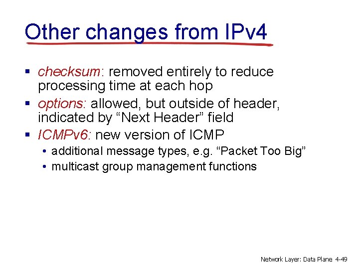 Other changes from IPv 4 § checksum: removed entirely to reduce processing time at