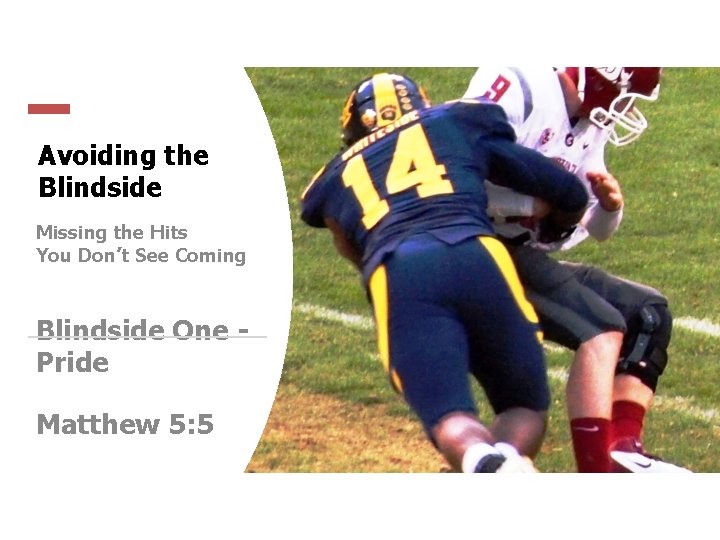 Avoiding the Blindside Missing the Hits You Don’t See Coming Blindside One Pride Matthew