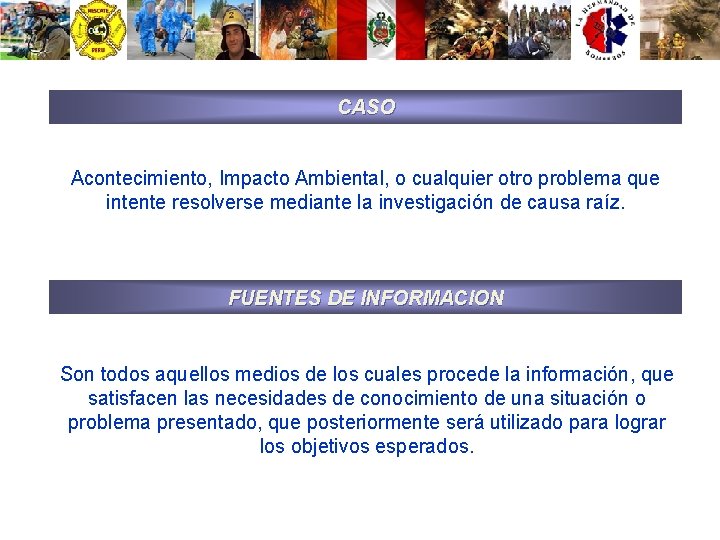 CASO Acontecimiento, Impacto Ambiental, o cualquier otro problema que intente resolverse mediante la investigación