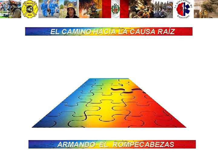 EL CAMINO HACIA LA CAUSA RAÍZ ARMANDO EL ROMPECABEZAS 