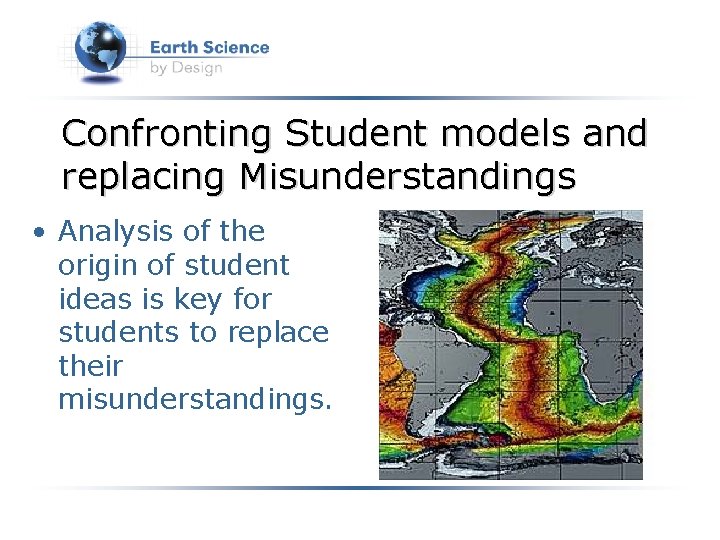 Confronting Student models and replacing Misunderstandings • Analysis of the origin of student ideas