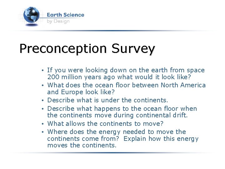 Preconception Survey • If you were looking down on the earth from space 200