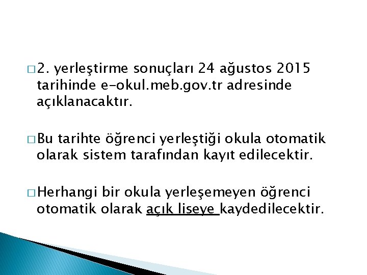 � 2. yerleştirme sonuçları 24 ağustos 2015 tarihinde e-okul. meb. gov. tr adresinde açıklanacaktır.