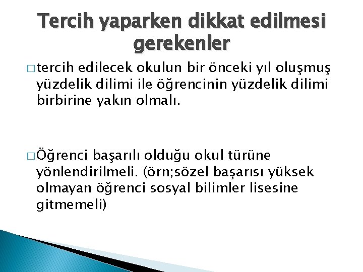 Tercih yaparken dikkat edilmesi gerekenler � tercih edilecek okulun bir önceki yıl oluşmuş yüzdelik