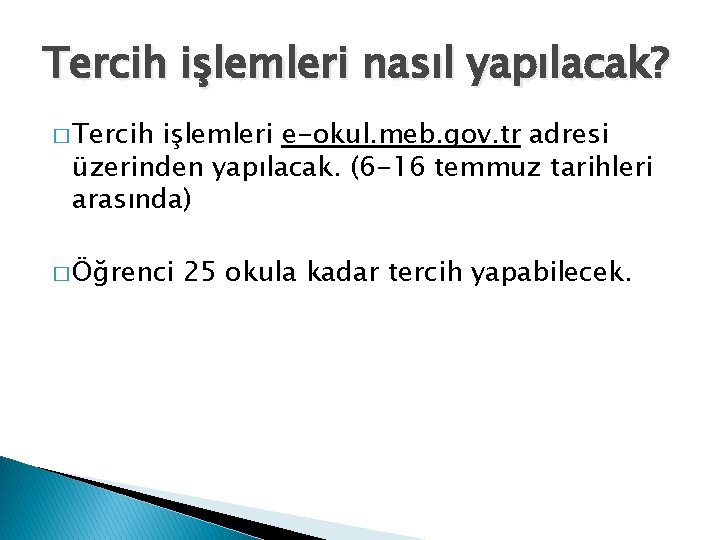 Tercih işlemleri nasıl yapılacak? � Tercih işlemleri e-okul. meb. gov. tr adresi üzerinden yapılacak.