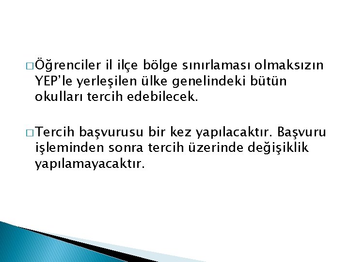 � Öğrenciler il ilçe bölge sınırlaması olmaksızın YEP’le yerleşilen ülke genelindeki bütün okulları tercih