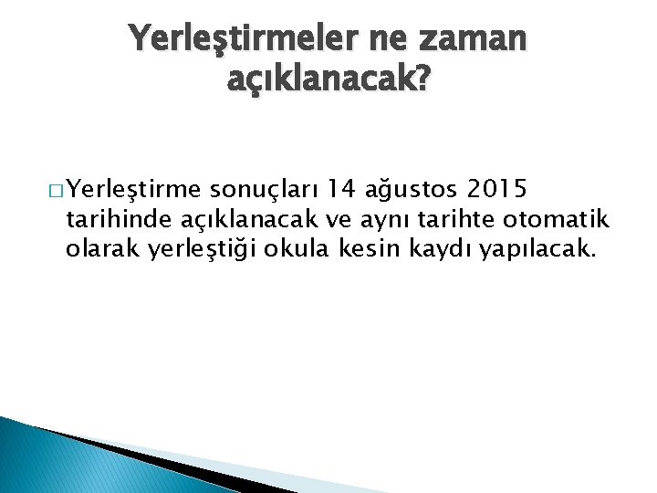 Yerleştirmeler ne zaman açıklanacak? � Yerleştirme sonuçları 14 ağustos 2015 tarihinde açıklanacak ve aynı