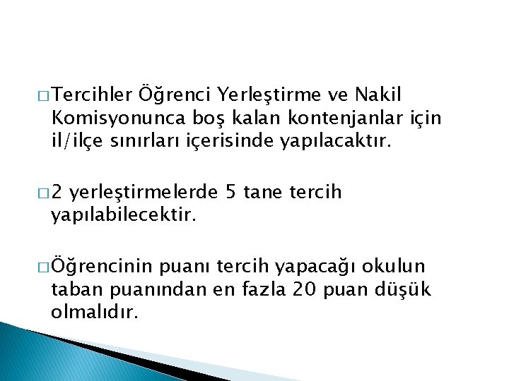 � Tercihler Öğrenci Yerleştirme ve Nakil Komisyonunca boş kalan kontenjanlar için il/ilçe sınırları içerisinde