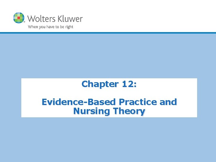 Chapter 12: Evidence-Based Practice and Nursing Theory 