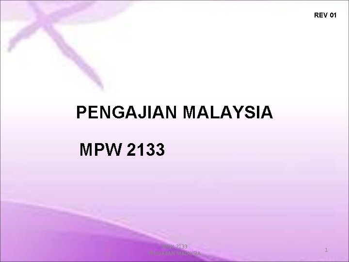 REV 01 PENGAJIAN MALAYSIA MPW 2133 PENGAJIAN MALAYSIA 1 