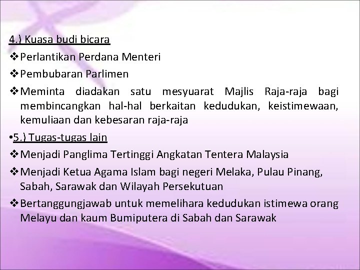 4. ) Kuasa budi bicara Perlantikan Perdana Menteri Pembubaran Parlimen Meminta diadakan satu mesyuarat