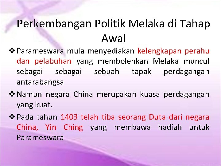 Perkembangan Politik Melaka di Tahap Awal Parameswara mula menyediakan kelengkapan perahu dan pelabuhan yang