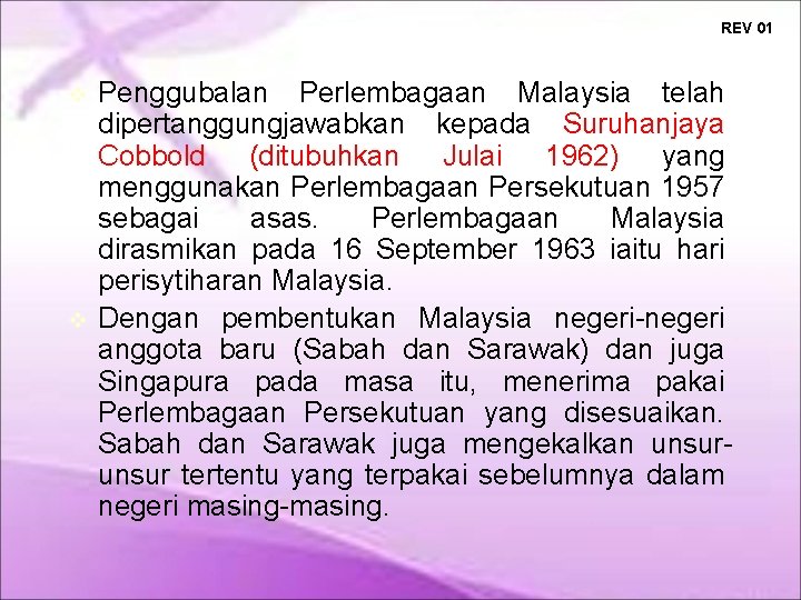 REV 01 Penggubalan Perlembagaan Malaysia telah dipertanggungjawabkan kepada Suruhanjaya Cobbold (ditubuhkan Julai 1962) yang