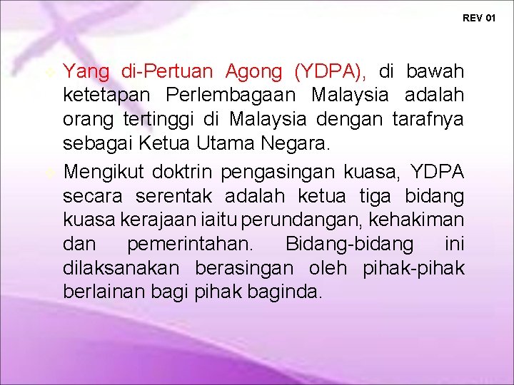 REV 01 Yang di-Pertuan Agong (YDPA), di bawah ketetapan Perlembagaan Malaysia adalah orang tertinggi REV 01 Yang di-Pertuan Agong (YDPA), di bawah ketetapan Perlembagaan Malaysia adalah orang tertinggi