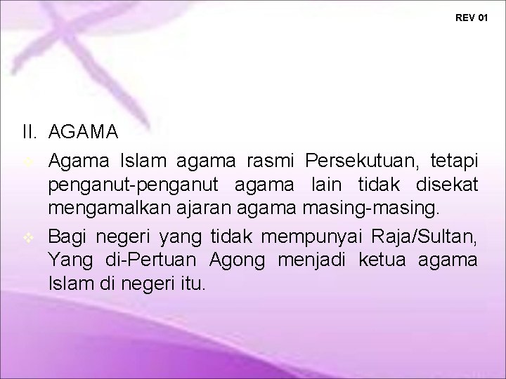 REV 01 II. AGAMA Agama Islam agama rasmi Persekutuan, tetapi penganut-penganut agama lain tidak